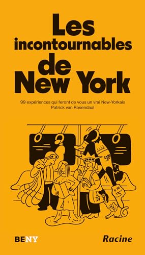 Les Incontournables de New York: 99 expériences qui feront de vous un vrai New-Yorkais (BeNY) von Racine
