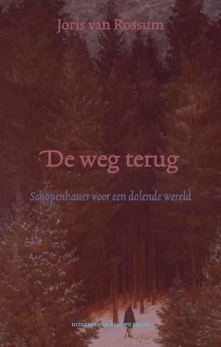 De weg terug: Schopenhauer voor een dolende wereld von Uitgeverij De Blauwe Tijger