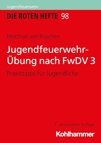 Jugendfeuerwehr-Übung nach FwDV 3: Praxistipps für Jugendliche (Die Roten Hefte, 98, Band 98) von W. Kohlhammer GmbH
