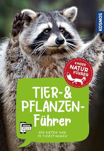 KOSMOS Tier- und Pflanzenführer: Naturführer für Kinder ab 8 Jahren mit 250 Arten und 70 Tierstimmen - Empfohlen vom NABU KOSMOS Tier- und Pflanzenführer: Naturführer für Kinder ab 8 Jahren mit 250 Arten und 70 Tierstimmen - Empfohlen vom NABU