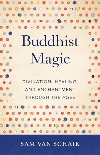 Buddhist Magic: Divination, Healing, and Enchantment through the Ages von Shambhala
