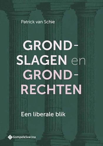 Grondslagen en grondrechten: Een liberale blik (TeldersStichting Geschriften, 135) von Gompel&Svacina bv