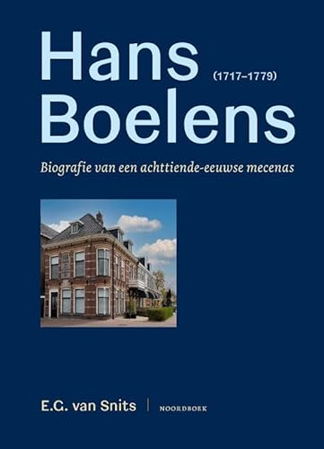 Hans Boelens (1717-1779): Biografie van een achttiende-eeuwse mecenas von Uitgeverij Noordboek