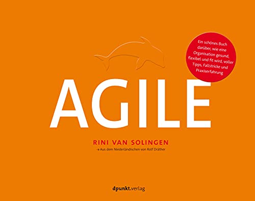Agile: Ein schönes Buch darüber, wie eine Organisation gesund, flexibel und fit wird, voller Tipps, Fallstricke und Praxiserfahrung Agile: Ein schönes Buch darüber, wie eine Organisation gesund, flexibel und fit wird, voller Tipps, Fallstricke und Praxiserfahrung