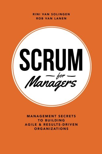 Scrum For Managers: Management Secrets To Building Agile & Results-Driven Organizations von Happy Melly Express