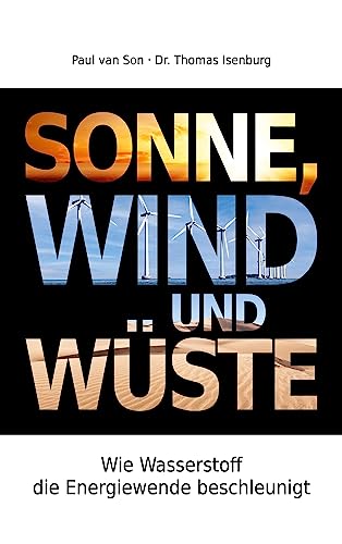 Sonne, Wind und Wüste: Wie Wasserstoff die Energiewende beschleunigt