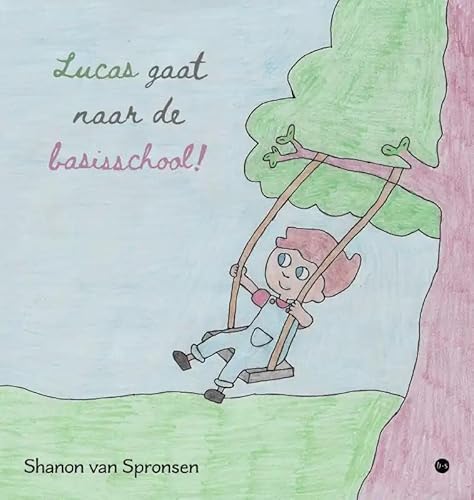 Lucas gaat naar de basisschool! von Uitgeverij Boekscout