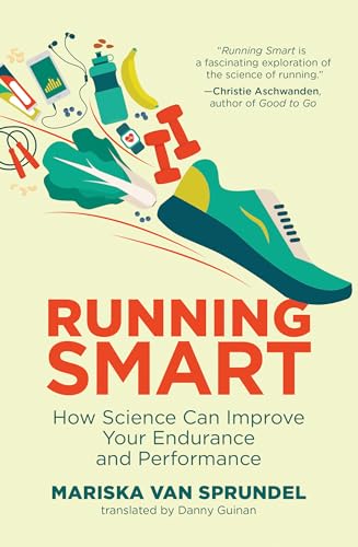Running Smart: How Science Can Improve Your Endurance and Performance von MIT Press