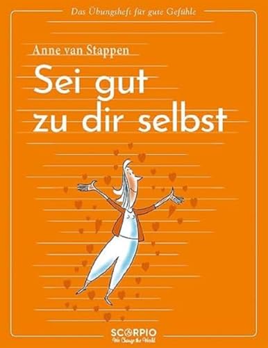 Das Übungsheft für gute Gefühle – Sei gut zu dir selbst