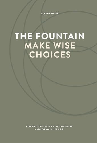 The fountain, make wise choices: Expand your systemic consciousness and live your life well von Uitgeverij Het Noorderlicht