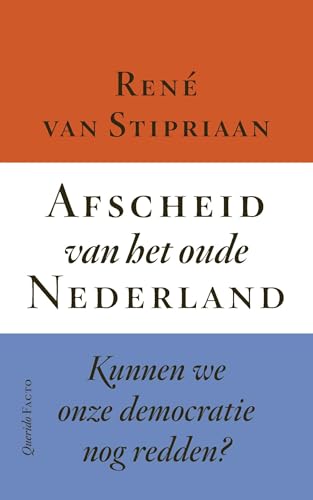 Afscheid van het oude Nederland: kunnen we onze democratie nog redden? von Querido