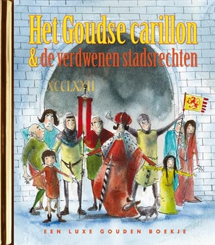 Het Goudse carillon en de verdwenen stadsrechten (Gouden boekjes) von Rubinstein Publishing BV