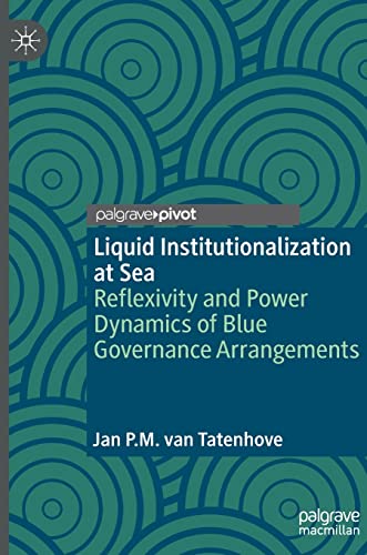 Liquid Institutionalization at Sea: Reflexivity and Power Dynamics of Blue Governance Arrangements