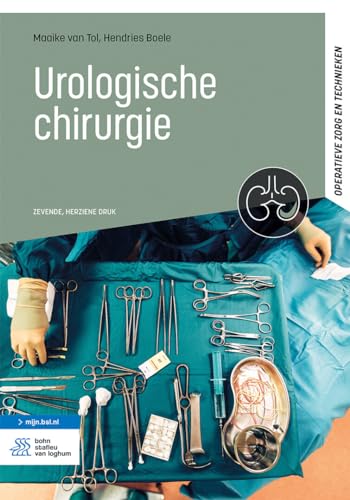 Urologische chirurgie (Operatieve zorg en technieken) von Bohn Stafleu van Loghum