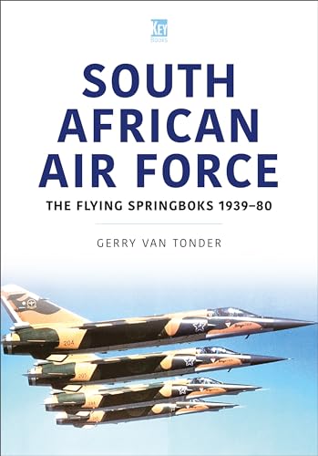 South African Air Force: The Flying Springboks, 1939–80 von Key Publishing Ltd