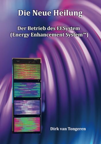Die Neue Heilung: Der Betrieb des EESystems von Bookmundo