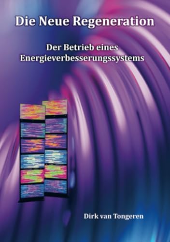 Die Neue Regeneration: Der Betrieb eines Energieverbesserungssystems von Bookmundo