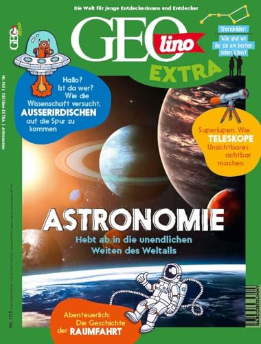 GEOlino Extra / GEOlino extra 103/2023 - Astronomie: Monothematisches Themenheft für kleine Abenteurer von Gruner + Jahr Geo-Mairs