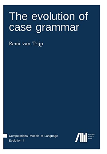 The evolution of case grammar (Computational Models of Language Evolution) von Language Science Press