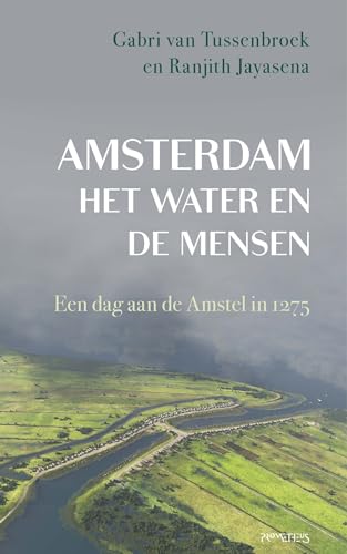 Amsterdam, het water en de mensen: Een dag aan de Amstel in 1275 Amsterdam, het water en de mensen: Een dag aan de Amstel in 1275 von Prometheus
