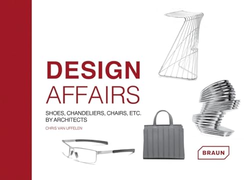Design Affairs: Shoes, Chandeliers, Chairs etc. by Architects von Braun Publishing