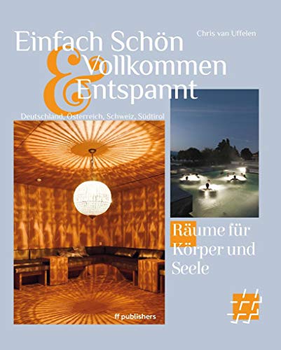 Einfach Schön und Vollkommen Entspannt: Räume für Körper und Seele Einfach Schön und Vollkommen Entspannt: Räume für Körper und Seele