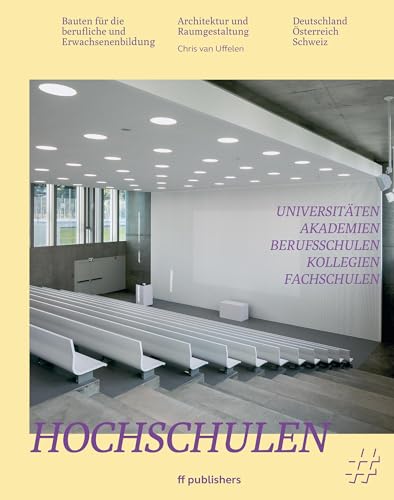 Hochschulen, Universitäten, Akademien, Berufsschulen, Kollegien, Fachschulen: Bauten für die berufliche und Erwachsenenbildung: Bauten fu¿r die berufliche und Erwachsenenbildung von ff Publishers