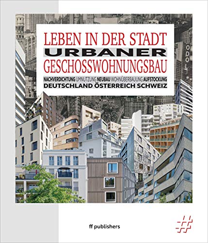 Leben in der Stadt: Urbaner Geschosswohnungsbau von ff Publishers