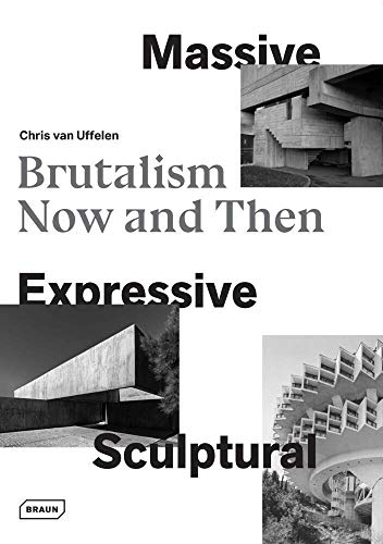 Massive, Expressive, Sculptural: Brutalism Now and Then