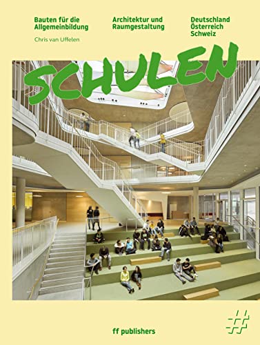 Schulen - Bauten für die Allgemeinbildung: Architektur und Raumgestaltung von ff Publishers