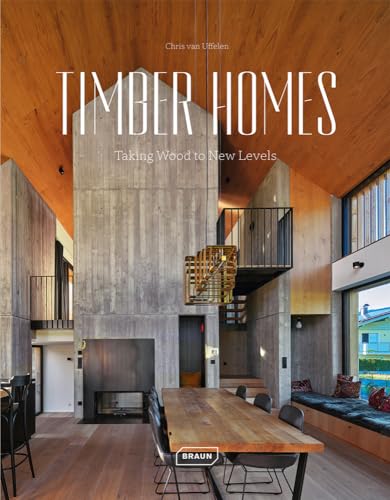 Timber Homes: Taking Wood to New Levels von Braun Publishing