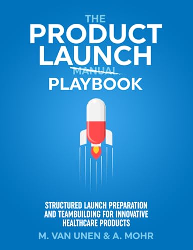The Product Launch Playbook: Structured Launch Preparation and Teambuilding for Innovative Healthcare Products von mvb
