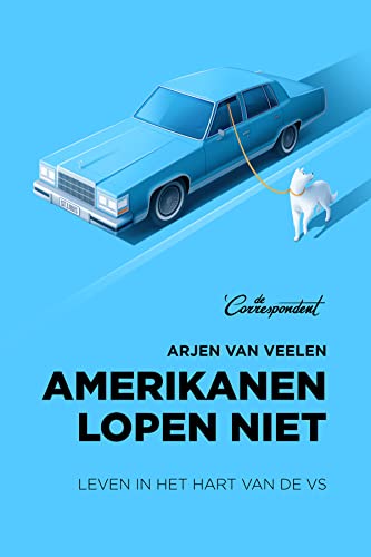 Amerikanen lopen niet: leven in het hart van de VS