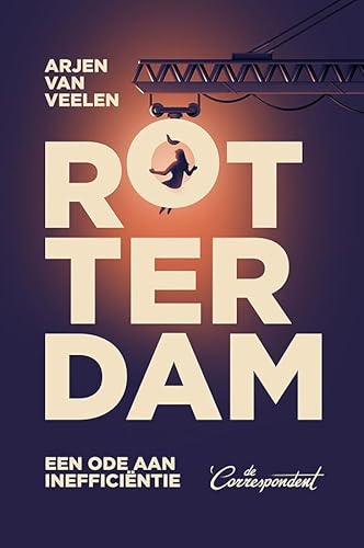 Rotterdam: een ode aan inefficiëntie