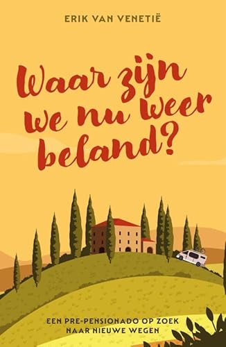 Waar zijn we nu weer beland?: Een pre-pensionado onderzoekt nieuwe wegen von uitgeverij Lente