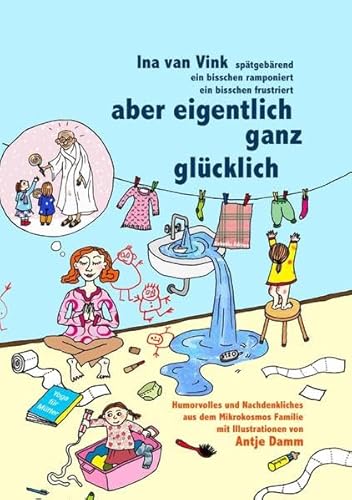 aber eigentlich ganz glücklich: Rebekka-Edition - Humorvolles und Nachdenkliches aus dem Mikrokosmos Familie -