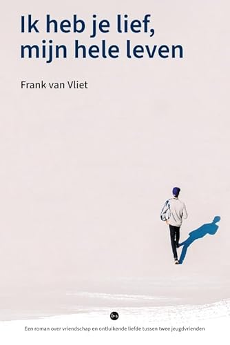 Ik heb je lief, mijn hele leven: Een roman over vriendschap en ontluikende liefde tussen twee jeugdvrienden von Uitgeverij Boekscout