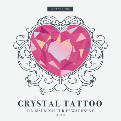 Crystal Tattoo ein Malbuch für Erwachsene: 30 Tattoo inspirierte Illustrationen zum Ausmalen und Entspannen von Independently published