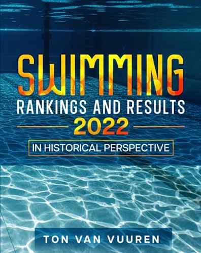 Swimming Rankings and Results 2022: In Historical Perpective von Independently published