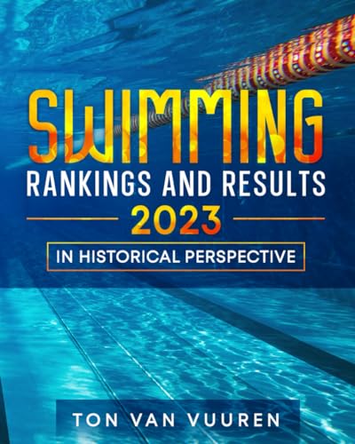 Swimming Rankings and Results 2023: in historical perspective von Independently published