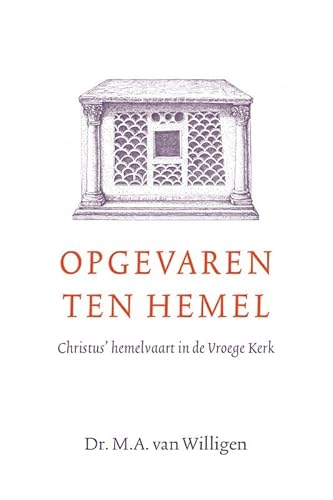 Opgevaren ten hemel: Christus' hemelvaart in de Vroege Kerk von Groen