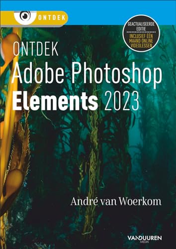 Ontdek Photoshop Elements 2023: Inclusief 1 maand videolessen von Van Duuren Media