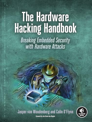 The Hardware Hacking Handbook: Breaking Embedded Security with Hardware Attacks von No Starch Press