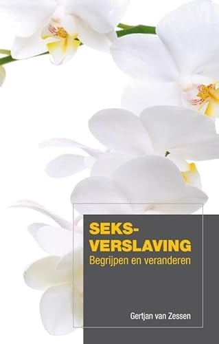 Seksverslaving: begrijpen en veranderen von SWP, Uitgeverij B.V.