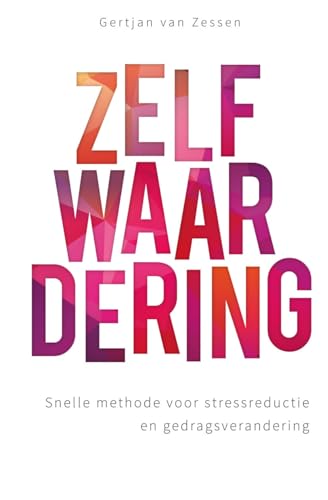 Zelfwaardering: snelle methode voor stressreductie en gedragsverandering von SWP, Uitgeverij B.V.