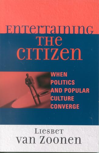 Entertaining the Citizen: When Politics and Popular Culture Converge (Critical Media Studies) von Rowman & Littlefield Publishers
