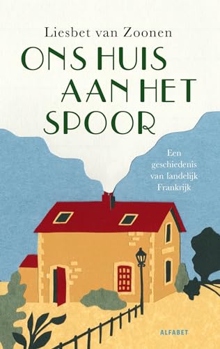 Ons huis aan het spoor von Alfabet uitgevers