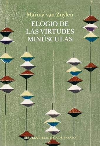 Elogio de las virtudes minúsculas: o la excelencia en clave menor (Biblioteca de Ensayo / Serie mayor, Band 149) von Siruela