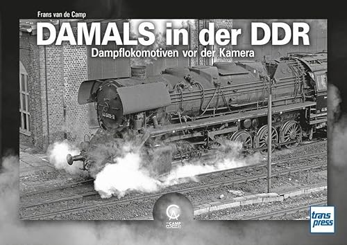 Damals in der DDR: Dampflokomotiven vor der Kamera von Motorbuch Verlag