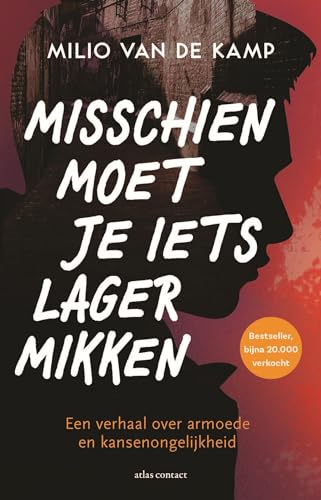 Misschien moet je iets lager mikken: een verhaal over armoede en kansenongelijkheid Misschien moet je iets lager mikken: een verhaal over armoede en kansenongelijkheid von Atlas Contact